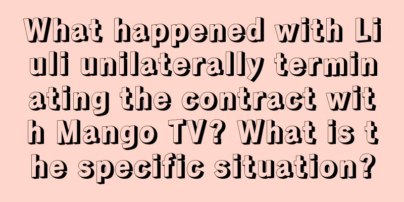 What happened with Liuli unilaterally terminating the contract with Mango TV? What is the specific situation?