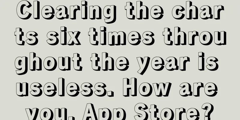 Clearing the charts six times throughout the year is useless. How are you, App Store?