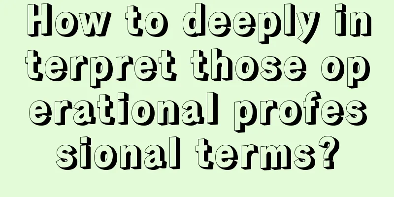 How to deeply interpret those operational professional terms?