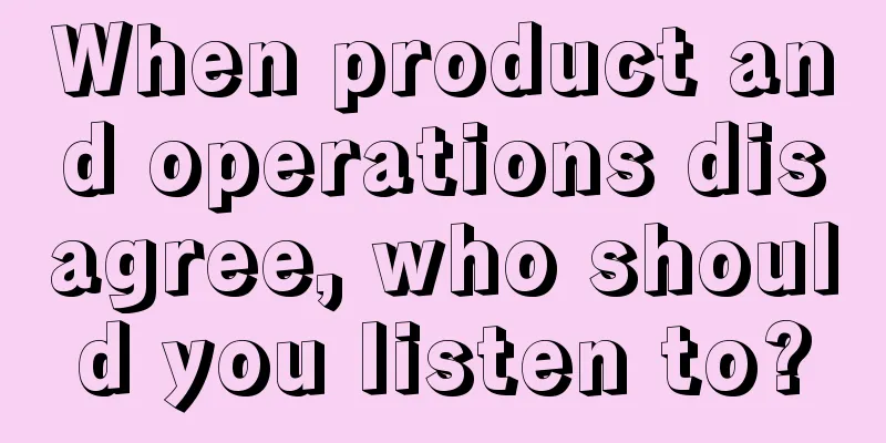 When product and operations disagree, who should you listen to?