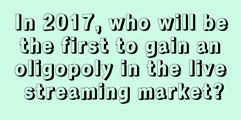 In 2017, who will be the first to gain an oligopoly in the live streaming market?