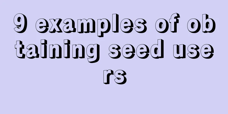 9 examples of obtaining seed users