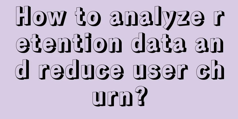 How to analyze retention data and reduce user churn?