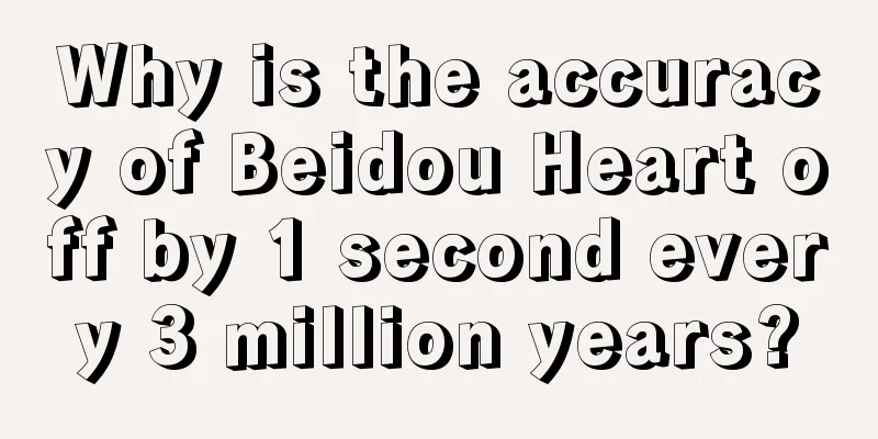 Why is the accuracy of Beidou Heart off by 1 second every 3 million years?