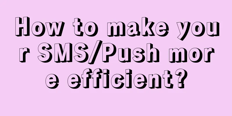 How to make your SMS/Push more efficient?