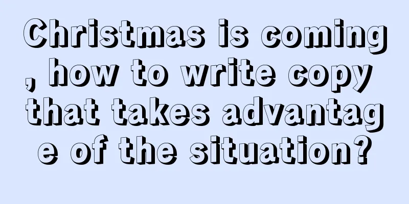 Christmas is coming, how to write copy that takes advantage of the situation?