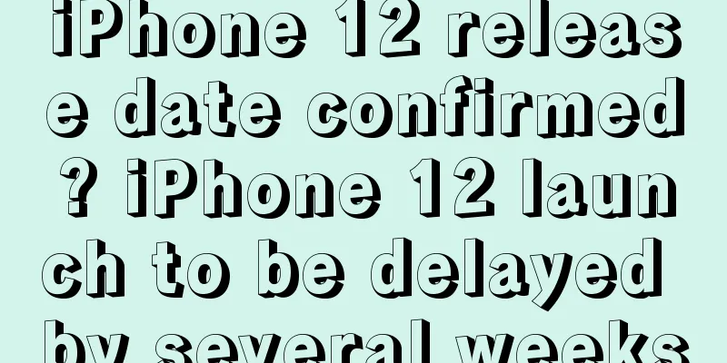 iPhone 12 release date confirmed? iPhone 12 launch to be delayed by several weeks