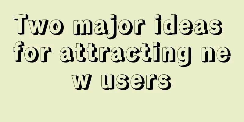 Two major ideas for attracting new users