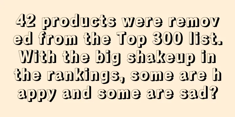 42 products were removed from the Top 300 list. With the big shakeup in the rankings, some are happy and some are sad?