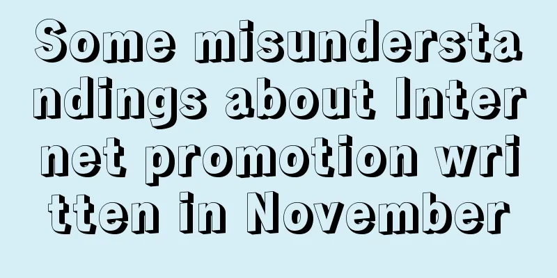 Some misunderstandings about Internet promotion written in November