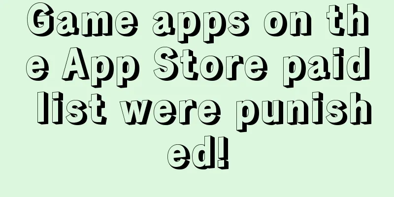 Game apps on the App Store paid list were punished!