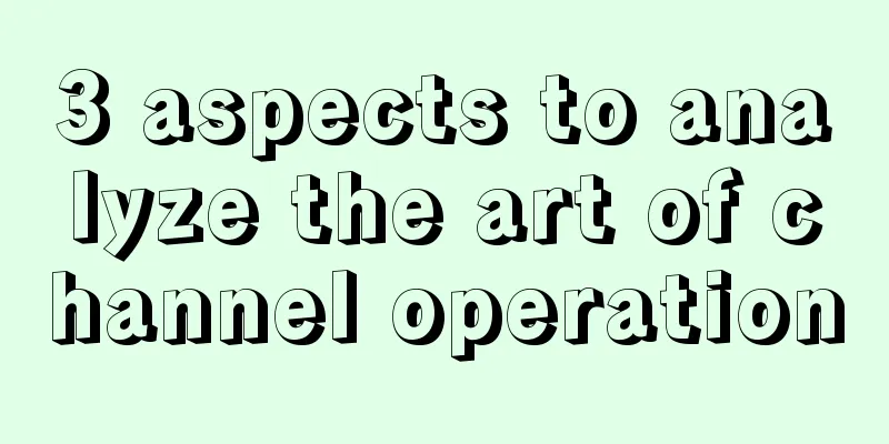 3 aspects to analyze the art of channel operation