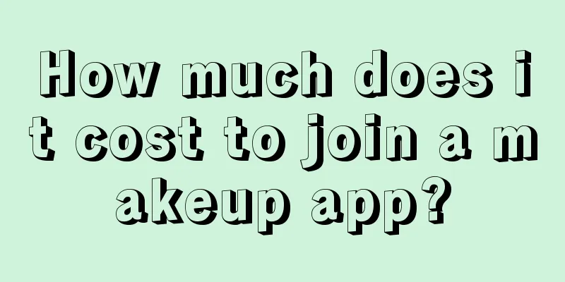 How much does it cost to join a makeup app?