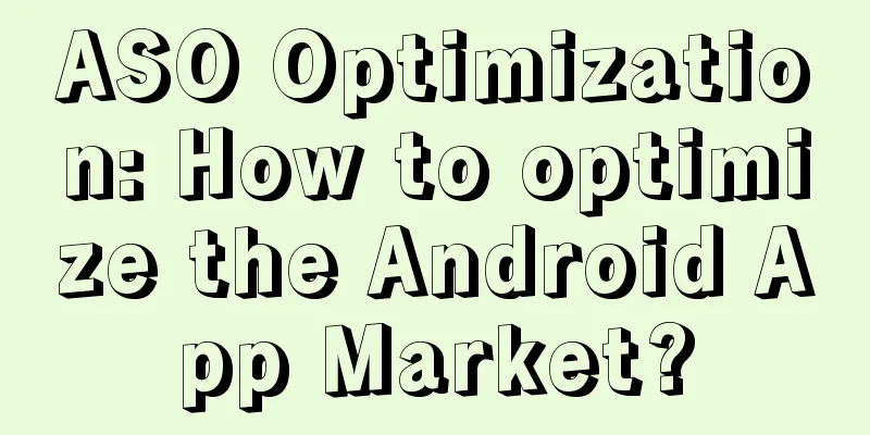 ASO Optimization: How to optimize the Android App Market?