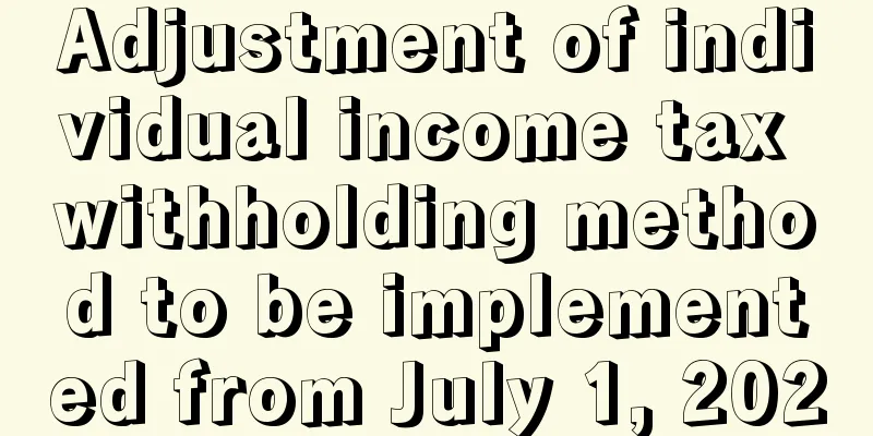 Adjustment of individual income tax withholding method to be implemented from July 1, 2020