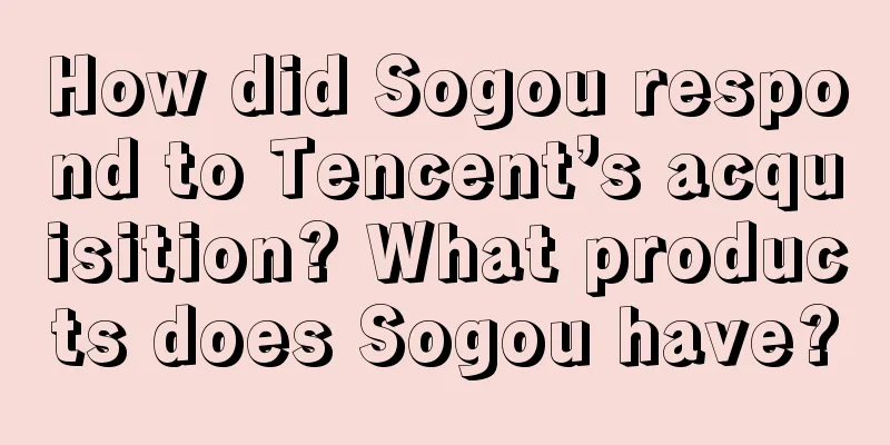 How did Sogou respond to Tencent’s acquisition? What products does Sogou have?