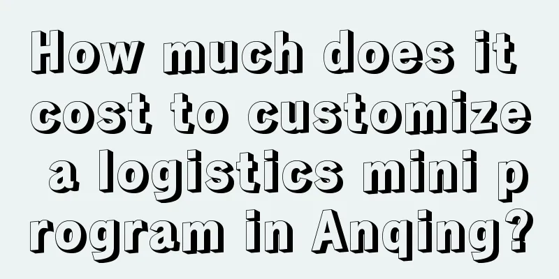 How much does it cost to customize a logistics mini program in Anqing?