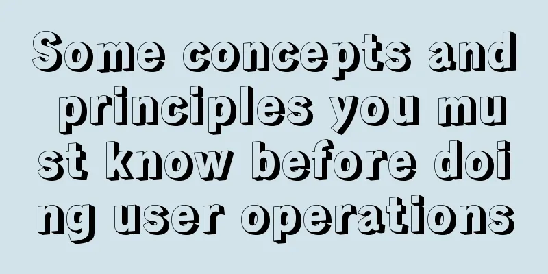 Some concepts and principles you must know before doing user operations