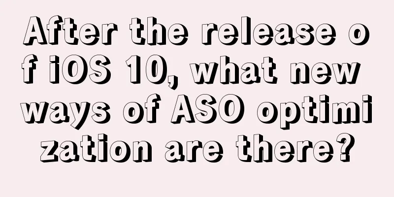 After the release of iOS 10, what new ways of ASO optimization are there?