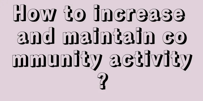 How to increase and maintain community activity?