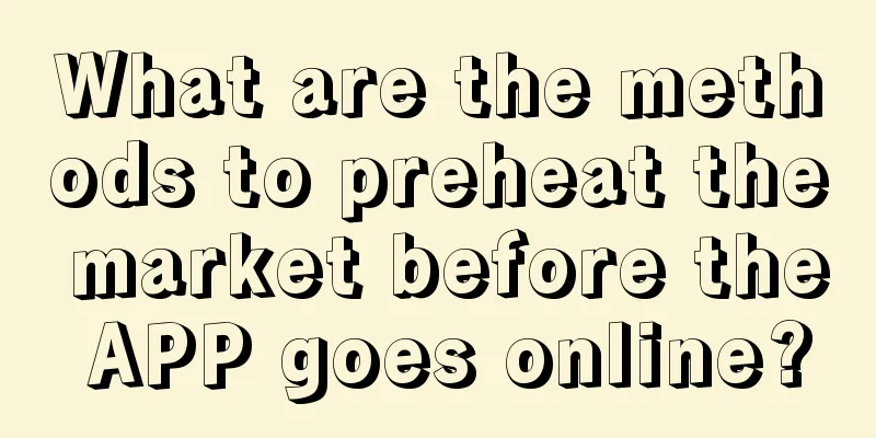 What are the methods to preheat the market before the APP goes online?