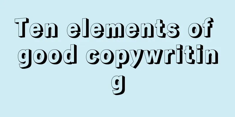 Ten elements of good copywriting