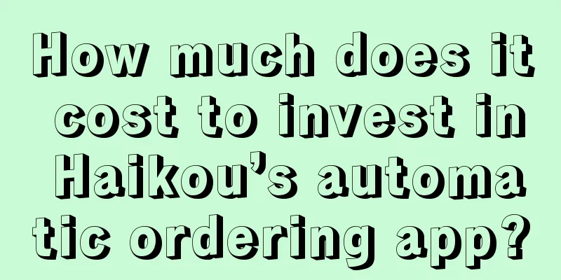 How much does it cost to invest in Haikou’s automatic ordering app?