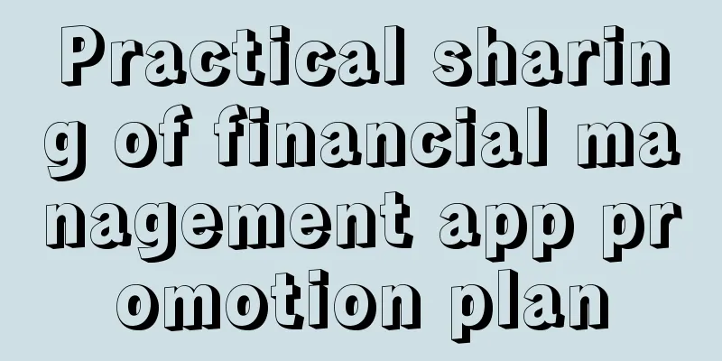 Practical sharing of financial management app promotion plan