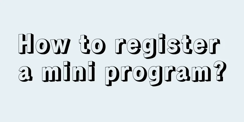 How to register a mini program?