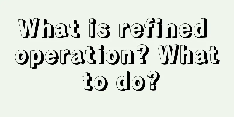 What is refined operation? What to do?