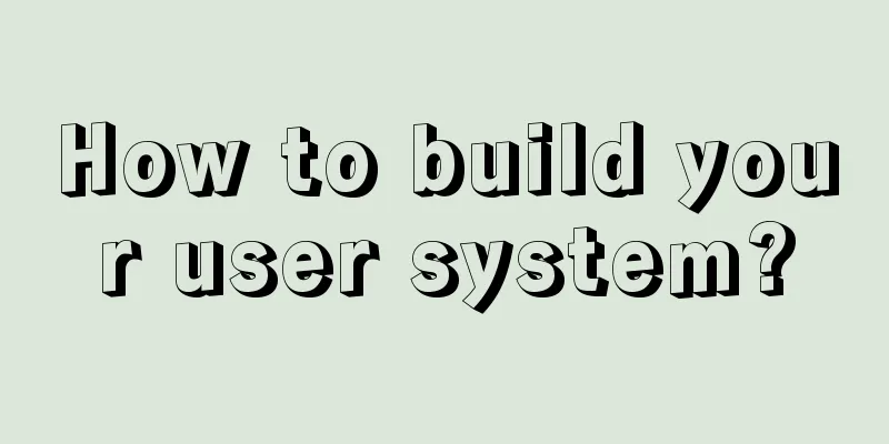 How to build your user system?