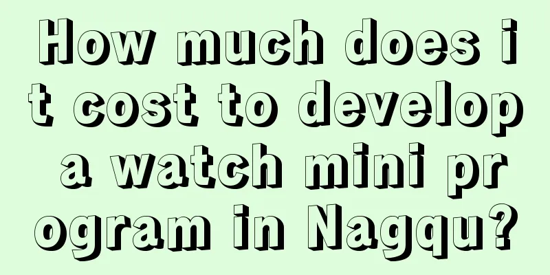 How much does it cost to develop a watch mini program in Nagqu?