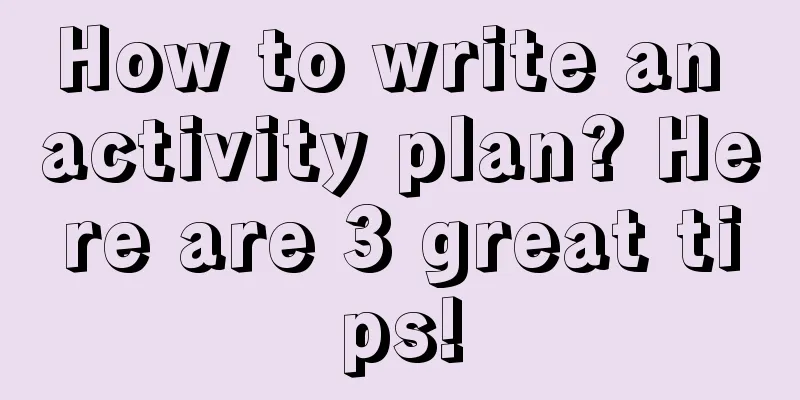 How to write an activity plan? Here are 3 great tips!