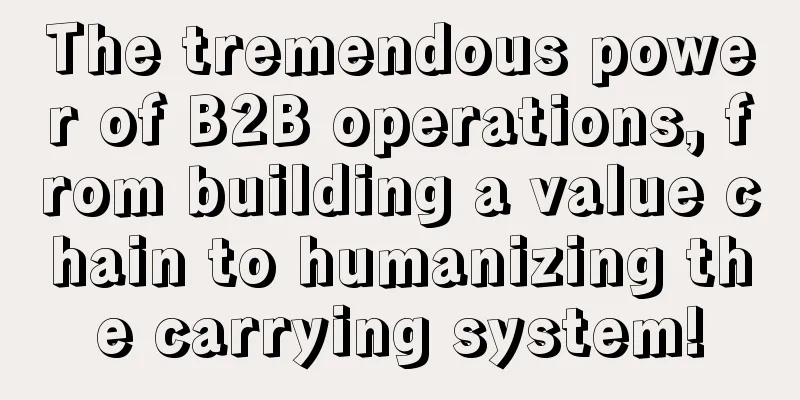 The tremendous power of B2B operations, from building a value chain to humanizing the carrying system!