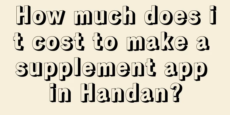 How much does it cost to make a supplement app in Handan?