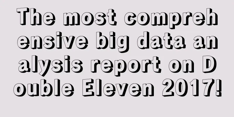 The most comprehensive big data analysis report on Double Eleven 2017!