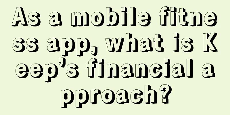 As a mobile fitness app, what is Keep’s financial approach?