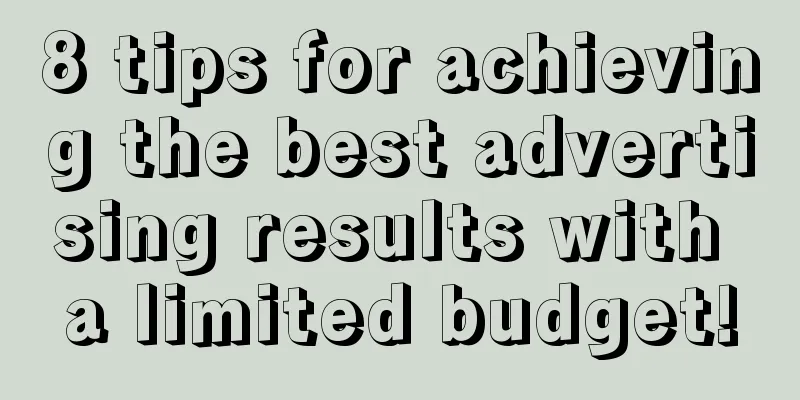 8 tips for achieving the best advertising results with a limited budget!