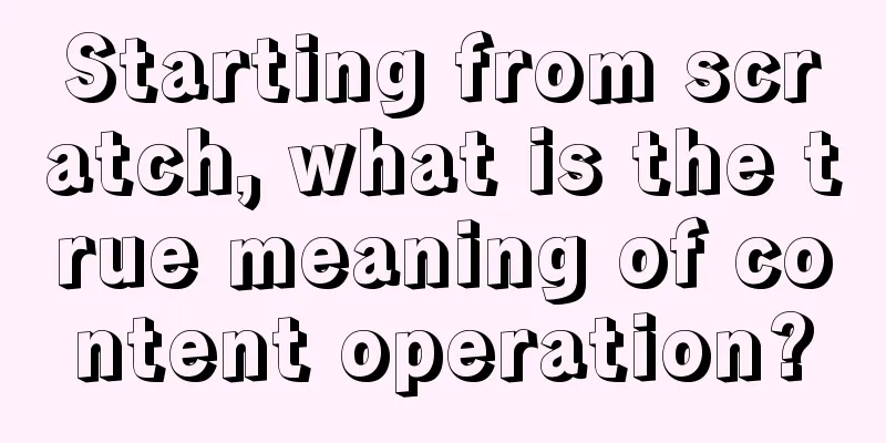 Starting from scratch, what is the true meaning of content operation?