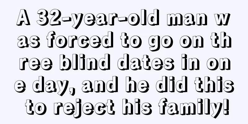 A 32-year-old man was forced to go on three blind dates in one day, and he did this to reject his family!