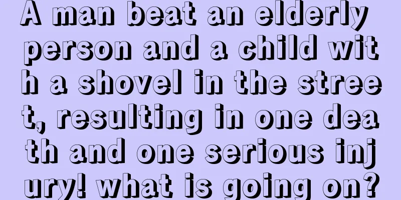 A man beat an elderly person and a child with a shovel in the street, resulting in one death and one serious injury! what is going on?