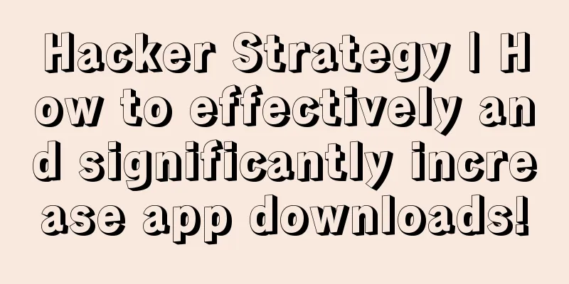 Hacker Strategy | How to effectively and significantly increase app downloads!