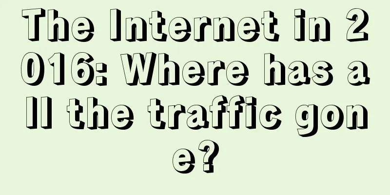 The Internet in 2016: Where has all the traffic gone?