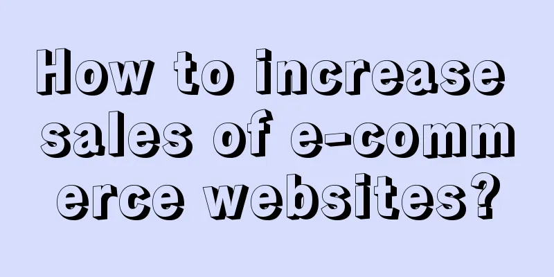 How to increase sales of e-commerce websites?