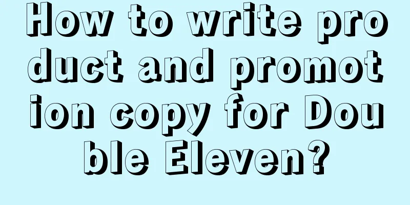 How to write product and promotion copy for Double Eleven?