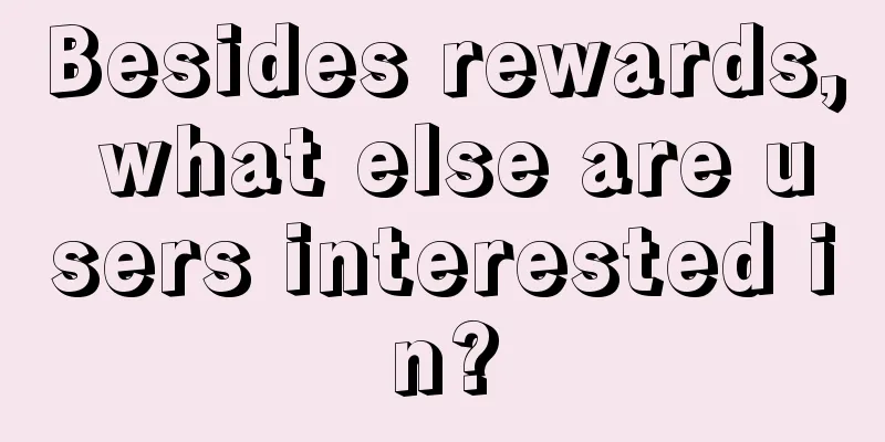 Besides rewards, what else are users interested in?