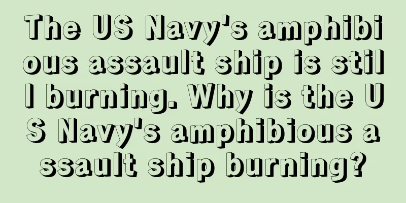 The US Navy's amphibious assault ship is still burning. Why is the US Navy's amphibious assault ship burning?