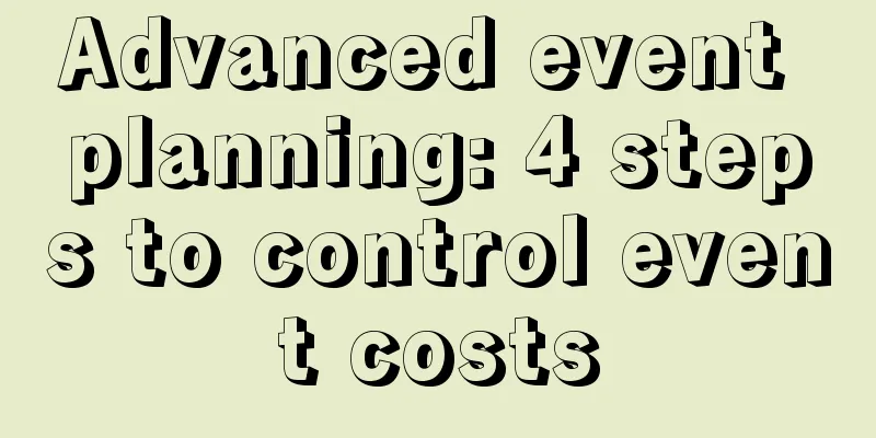 Advanced event planning: 4 steps to control event costs