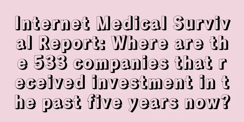 Internet Medical Survival Report: Where are the 533 companies that received investment in the past five years now?