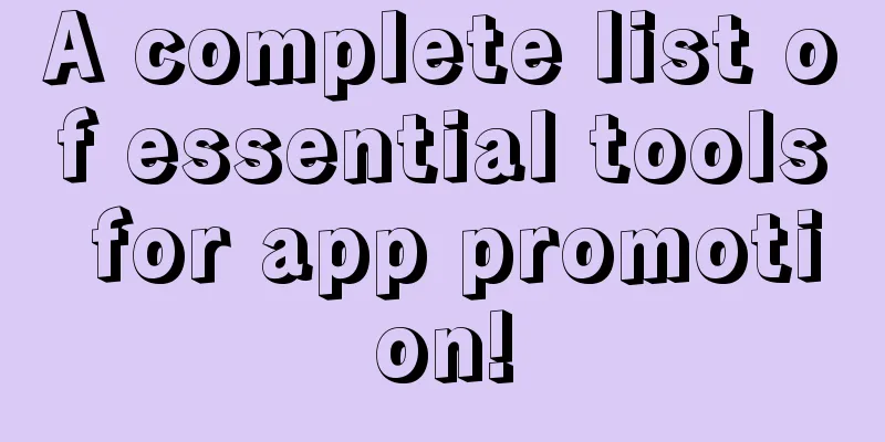 A complete list of essential tools for app promotion!